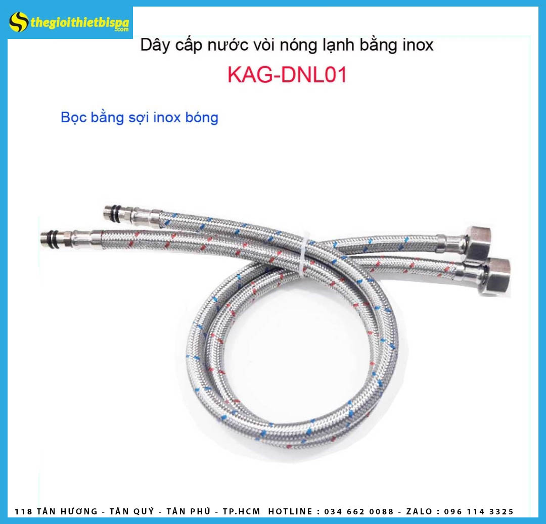 Bộ 2 dây cấp vòi nóng lạnh, dây cấp nước nóng lạnh inox KAG-DNL01 Chất liệu: Bộ 2 dây cấp vòi nóng lạnh, dây cấp nước nóng lạnh inox KAG-DNL01 được bao bên ngoài lớp inox, ruột dây chịu nhiệt, dây cấp dùng kết nối dẫn nước giữa ống chờ trong hệ thống nước âm tường và vòi lavabo, vòi chậu rửa chén bát. Ưu điểm: Dây cấp mềm, nhuyễn, chịu nhiệt tốt Sử dụng: Thay thế cho vòi chậu rửa chén nóng lạnh, vòi lavabo nóng lạnh... Độ dài dây: 40cm; 50 cm; 60cm, nếu Quý khách không yêu cầu Shop sẽ giao hàng độ dài ngẫu nhiên.