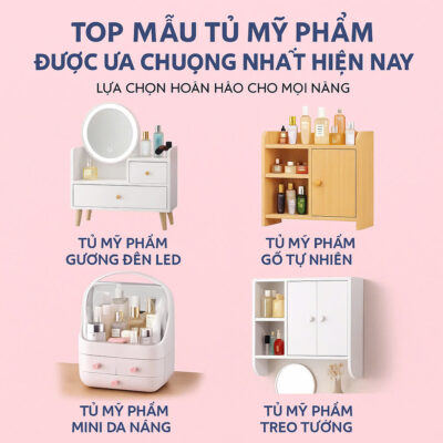Top Mẫu Tủ Mỹ Phẩm Được Ưa Chuộng Nhất Hiện Nay – Lựa Chọn Hoàn Hảo Cho Mọi Nàng